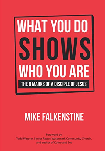Beispielbild fr What You Do Shows Who You Are: The 6 Marks of a Disciple of Jesus (6 Marks Book Series) zum Verkauf von Revaluation Books