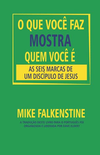 Stock image for O Que Voc Faz Mostra Quem Voc : As Seis Marcas de um Discpulo de Jesus (Portuguese Edition) for sale by Red's Corner LLC