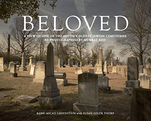 Stock image for Beloved: A View of One of the South's Oldest Jewish Cemeteries as Photographed by Murray Riss for sale by Housing Works Online Bookstore