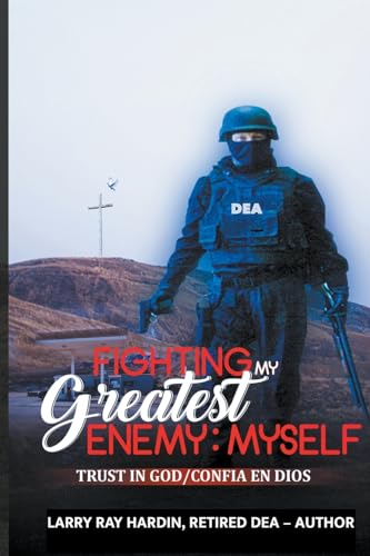 Imagen de archivo de Fighting My Greatest Enemy, Myself: An Inspired True Story by a DEA Agent a la venta por GF Books, Inc.