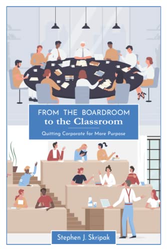 Stock image for From the Boardroom to the Classroom: Quitting Corporate for More Purpose for sale by GF Books, Inc.
