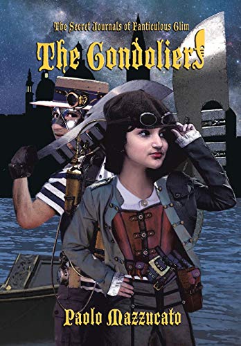 Beispielbild fr The Gondoliers: The Secret Journals of Fanticulous Glim zum Verkauf von ThriftBooks-Atlanta