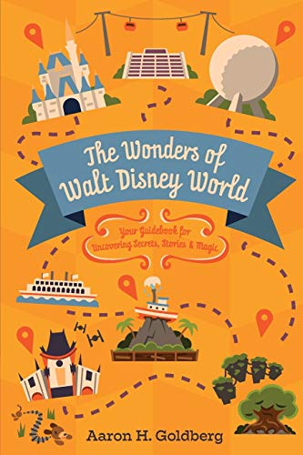 Imagen de archivo de The Wonders of Walt Disney World: Your Guidebook for Uncovering Secrets, Stories and Magic a la venta por BooksRun