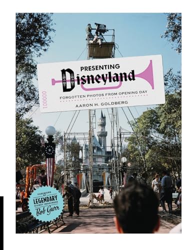 Stock image for Presenting Disneyland: Forgotten Photographs From Opening Day for sale by GreatBookPrices