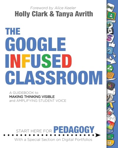 Beispielbild fr The Google Infused Classroom: A Guidebook to Making Thinking Visible and Amplifying Student Voice zum Verkauf von SecondSale