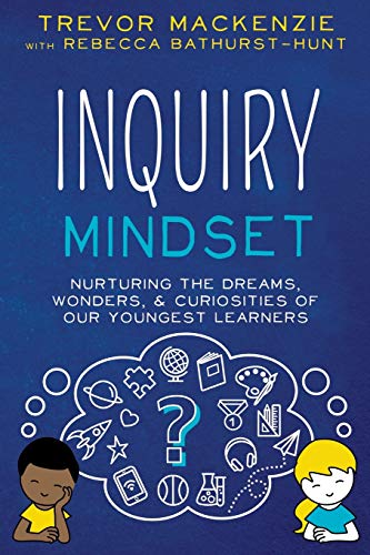 Beispielbild fr Inquiry Mindset: Nurturing the Dreams, Wonders, and Curiosities of Our Youngest Learners zum Verkauf von BooksRun