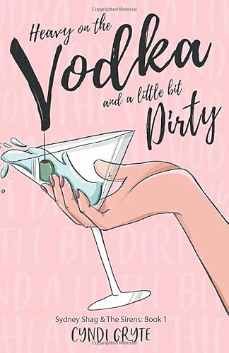 Imagen de archivo de Sydney Shag & THE SIRENS: Heavy on the Vodka and a Little Bit Dirty (A Novel) a la venta por Decluttr