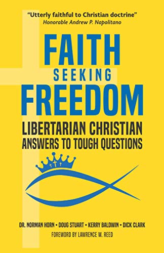 Beispielbild fr Faith Seeking Freedom: Libertarian Christian Answers to Tough Questions zum Verkauf von GoodwillNI