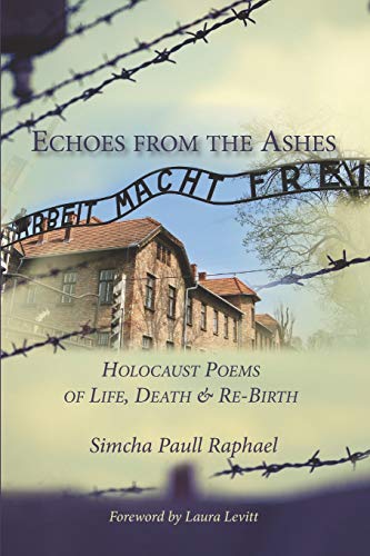 Stock image for Echoes from the Ashes: Holocaust Poems of Life, Death and Re-Birth for sale by THE SAINT BOOKSTORE