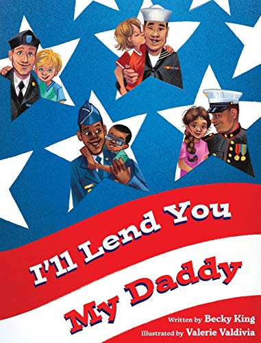 Imagen de archivo de I'll Lend You My Daddy: A Deployment Book for Kids Ages 4-8 a la venta por ZBK Books