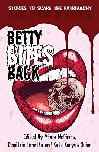 Beispielbild fr Betty Bites Back: Stories to Scare the Patriarchy zum Verkauf von Lucky's Textbooks