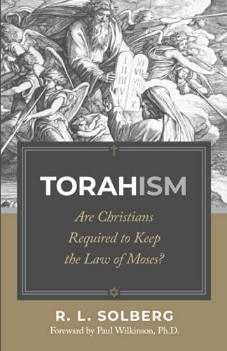 Stock image for Torahism: Are Christians Required to Keep the Law of Moses? for sale by The Happy Book Stack