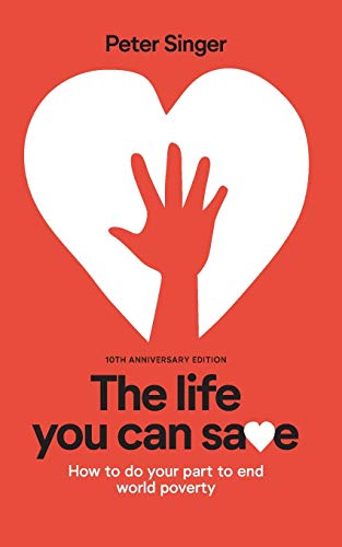 Beispielbild fr 10th Anniversary Edition The Life You Can Save: How To Do Your Part To End World Poverty zum Verkauf von Wonder Book