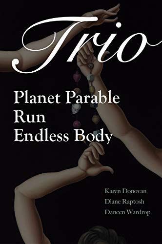 Imagen de archivo de Trio: Planet Parable,?Run: A Verse-History of Victoria Woodhull, and?Endless Body (Etruscan Press Trilogies) a la venta por SecondSale