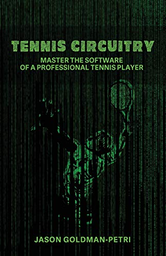 Imagen de archivo de Tennis Circuitry: Master the Software of a Professional Tennis Player a la venta por ThriftBooks-Atlanta