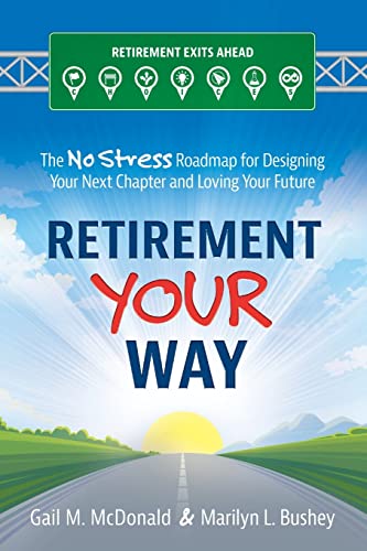 Beispielbild fr Retirement Your Way: The No Stress Roadmap for Designing Your Next Chapter and Loving Your Future zum Verkauf von Red's Corner LLC