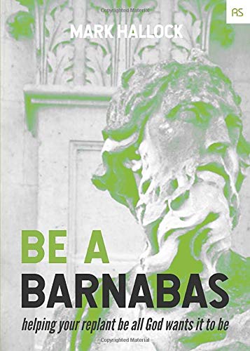 9781733690324: Be a Barnabas: Helping Your Replant Be All God Wants It to Be (Replant Series)