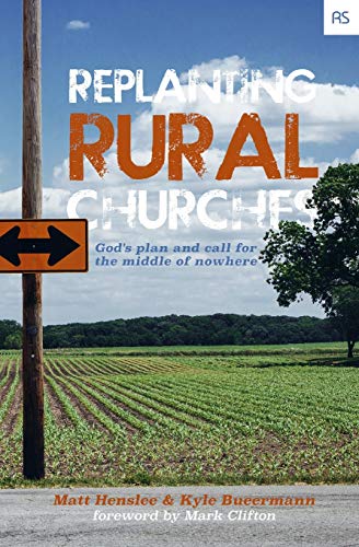 Stock image for Replanting Rural Churches: God's Plan and Call for the Middle of Nowhere (Replant Series) for sale by Decluttr