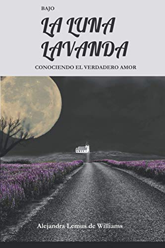 Stock image for BAJO LA LUNA LAVANDA: CONOCIENDO EL VERDADERO AMOR (Spanish Edition) for sale by Lucky's Textbooks