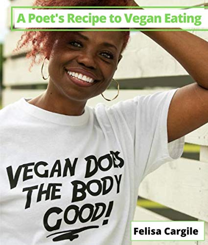 Stock image for A Poet's Recipe to Vegan Eating: Simple, Easy and delicious vegan/plant-based meals for sale by Revaluation Books