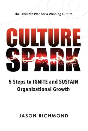 Stock image for Culture Spark: 5 Steps to Ignite and Sustain Organizational Growth (1) for sale by SecondSale