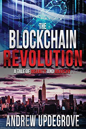 Beispielbild fr The Blockchain Revolution: a Tale of Insanity and Anarchy (Frank Adversego Thrillers, Band 5) zum Verkauf von medimops