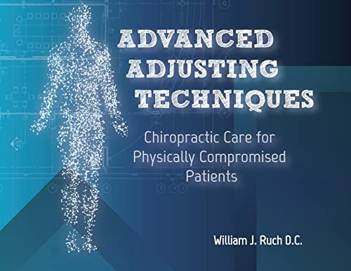 Imagen de archivo de Advanced Adjusting Techniques: Chiropractic Care for Physically Compromised Patients a la venta por GreatBookPrices