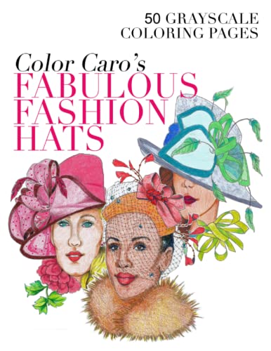 Stock image for Color Caro's Fabulous Fashion Hats: 50 Grayscale Coloring Pages for sale by GF Books, Inc.