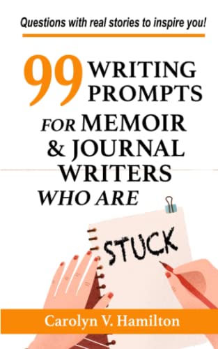Stock image for 99 Writing Prompts For Memoir & Journal Writers Who Are STUCK: Questions with stories of real experiences to inspire you (The Memoir to Legacy Collection) for sale by ThriftBooks-Dallas