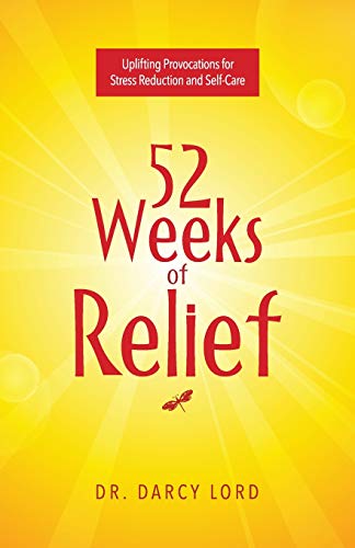 Beispielbild fr 52 Weeks of Relief: Uplifting Provocations for Stress Reduction and Self-Care zum Verkauf von Blue Vase Books