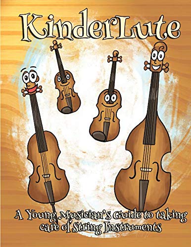 Stock image for KinderLute: A Young Musicians Guide to taking care of String Instruments for sale by Goodwill