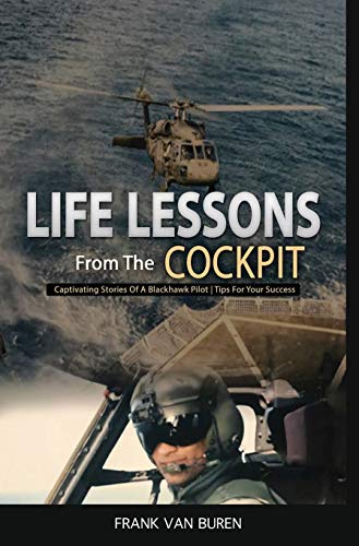 Imagen de archivo de Life Lessons From The Cockpit: Captivating Stories Of a BlackHawk Pilot | Tips For Your Success a la venta por PlumCircle