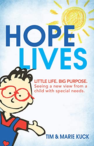 Beispielbild fr Hope Lives : Little Life. Big Purpose. Seeing a New View from a Child with Special Needs zum Verkauf von Better World Books
