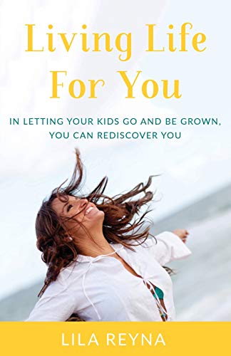 Imagen de archivo de Living Life For You: In Letting Your Kids Go and Be Grown, You Can Rediscover You a la venta por ZBK Books