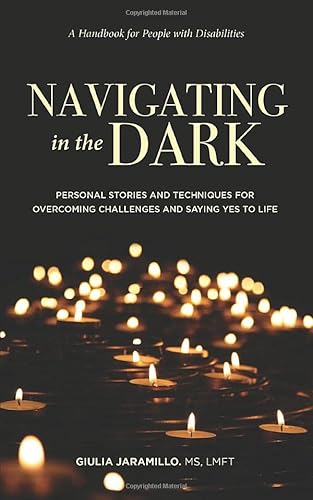 Beispielbild fr Navigating in the Dark: Personal Stories and Techniques for Overcoming Challenges and Saying Yes to Life zum Verkauf von ThriftBooks-Atlanta