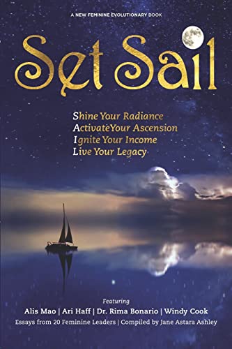Beispielbild fr Set Sail: Shine your Radiance, Activate Your Ascension, Ignite Your Income, Live Your Legacy (New Feminine Evolutionary) zum Verkauf von SecondSale