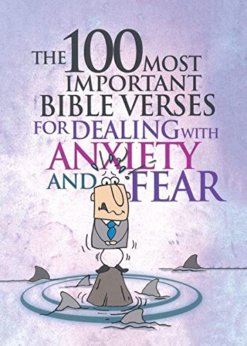 Beispielbild fr The 100 Most Important Bible Verses for Dealing with Anxiety and Fear zum Verkauf von Better World Books