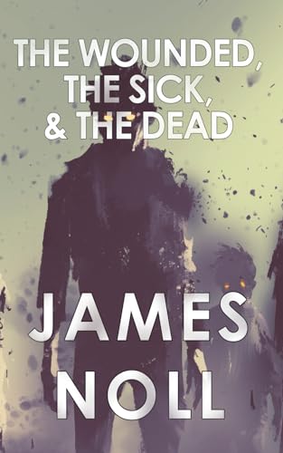 9781733744324: The Wounded, The Sick, and The Dead