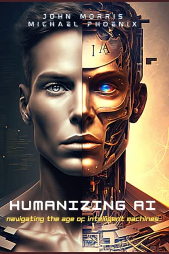 Imagen de archivo de Humanizing AI: A Guide to Navigating the Age of Intelligent Machines a la venta por Red's Corner LLC