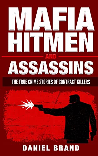 Stock image for Mafia Hitmen And Assassins: The True Crime Stories of Contract Killers for sale by GF Books, Inc.