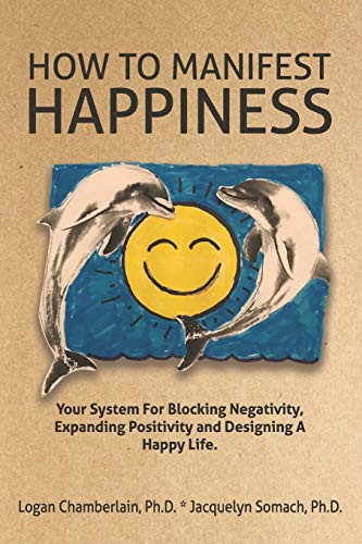 Stock image for How To Manifest Happiness: Your System for Blocking Negativity, Expanding Positivity and Designing a Happy Life for sale by ThriftBooks-Dallas