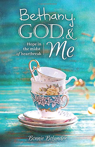 Stock image for Bethany, God, and Me: Hope in the midst of heartbreak for sale by Your Online Bookstore