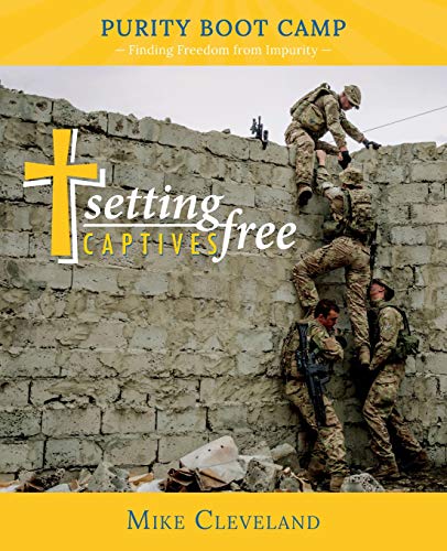 Stock image for Setting Captives Free: Purity Boot Camp: Finding Freedom from Impurity for sale by GF Books, Inc.