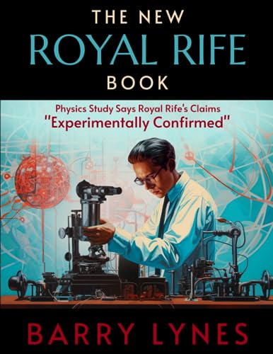 9781733764520: The New Royal Rife Book: Physics Study Says Royal Rife’s Claims “Experimentally Confirmed”