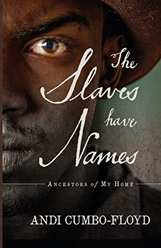Stock image for The Slaves Have Names: Ancestors of My Home for sale by ThriftBooks-Dallas