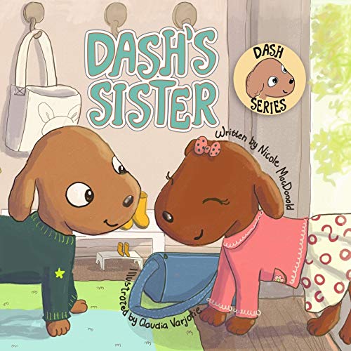 Stock image for Dash's Sister: A Dog's Tale About Overcoming Your Fears and Trying New Things for sale by GreatBookPrices