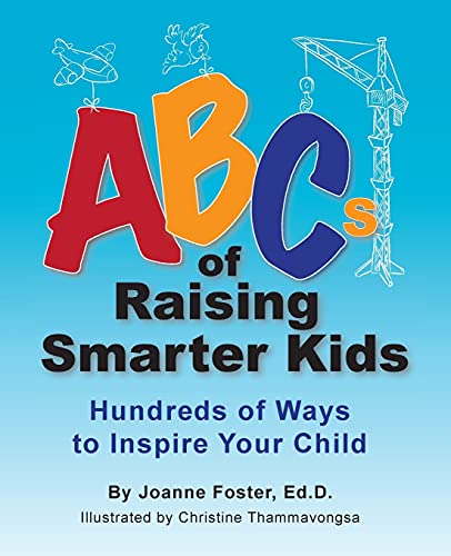 Beispielbild fr ABCs of Raising Smarter Kids: Hundreds of Ways to Inspire Your Child zum Verkauf von HPB-Ruby