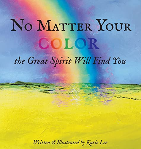 Imagen de archivo de No Matter Your Color the Great Spirit Will Find You a la venta por ThriftBooks-Atlanta