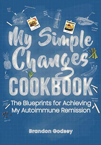 Beispielbild fr My Simple Changes Cookbook : The Blueprints for Healing My Autoimmune Disease zum Verkauf von Better World Books