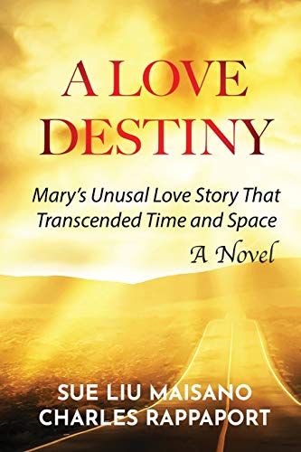 Imagen de archivo de A Love Destiny: Mary's Unusual Love Story That Transcended Time and Space a la venta por Lucky's Textbooks